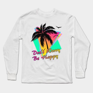 Don't Worry Be Happy Long Sleeve T-Shirt